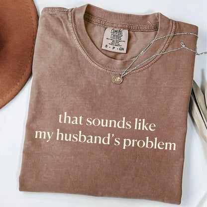 That's my husbands problem